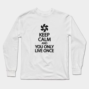 Keep calm and you only live once Long Sleeve T-Shirt